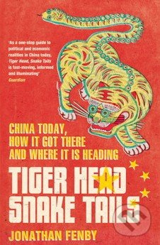 Tiger Head, Snake Tails (China today, how it got there and why it has to change) - kniha z kategorie Odborné a naučné