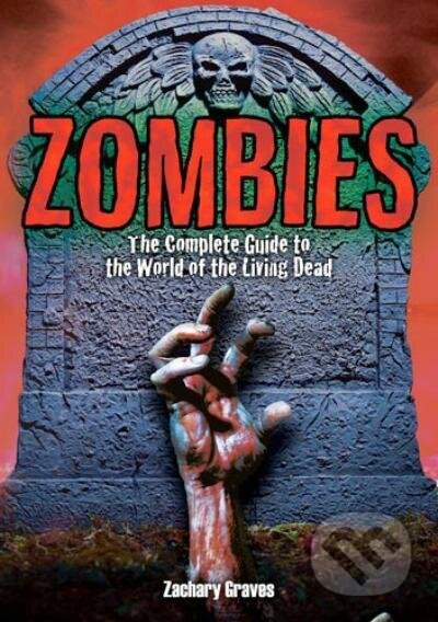 Zombies : The Complete Guide to the World of the Living Dead - kniha z kategorie Horory