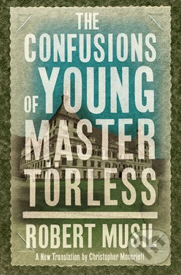 The Confusion of Young Master Törless -  Robert Musil - kniha z kategorie Beletrie