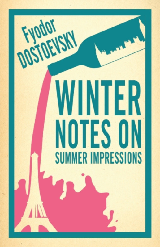 Winter Notes on Summer Impressions: New Translation - Fjodor Michajlovič Dostojevskij