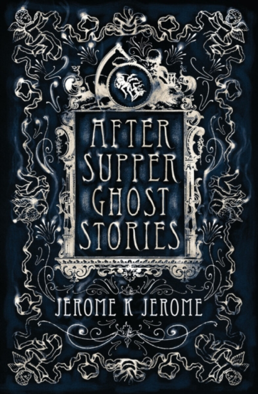 After-Supper Ghost Stories - Jerome K. Jerome - kniha z kategorie Horory