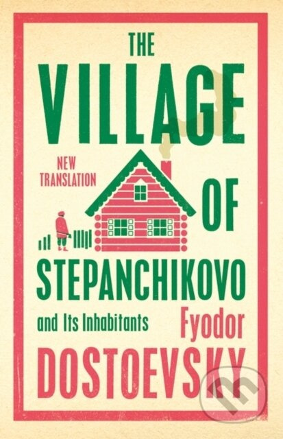 The Village of Stepanchikovo and Its Inhabitants - Fyodor Dostoevsky - kniha z kategorie Společenská beletrie