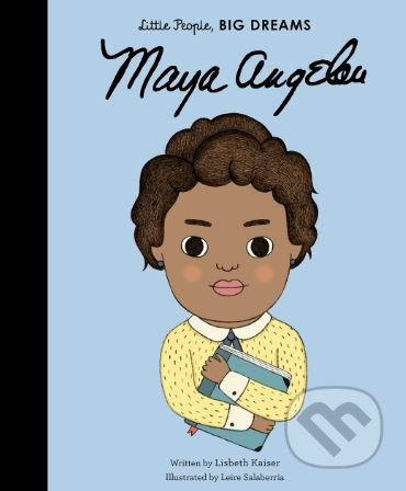 Maya Angelou - Lisbeth Kaiser, Leire Salaberria (ilustrácie) - kniha z kategorie Naučné knihy
