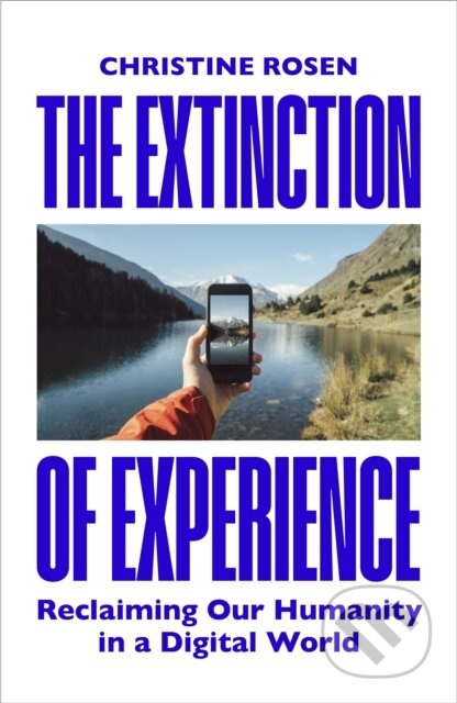The Extinction of Experience (Reclaiming Our Humanity in a Digital World) - kniha z kategorie Sociologie