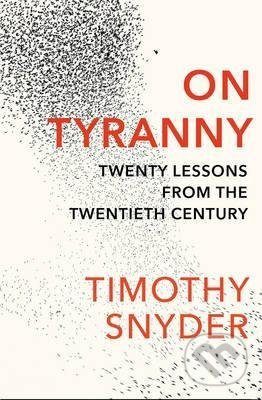 On Tyranny (Twenty Lessons from the Twentieth Century) - kniha z kategorie Beletrie