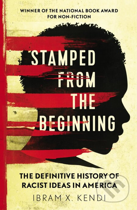 Stamped from the Beginning (The Definitive History of Racist Ideas in America) - kniha z kategorie Historie