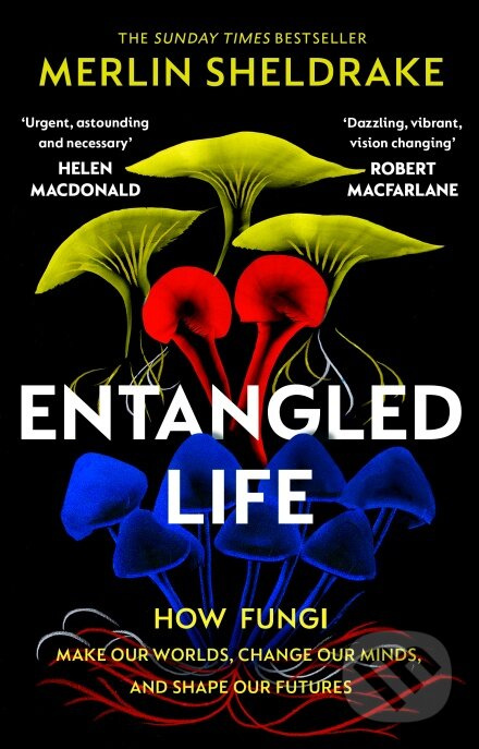 Entangled Life (How Fungi Make Our Worlds, Change Our Minds and Shape Our Futures) - kniha z kategorie Dom, byt a záhrada