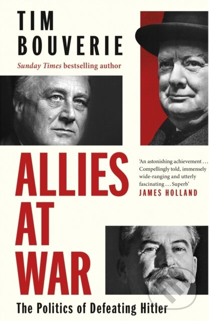 Allies at War (The Politics of Defeating Hitler) - Tim Bouverie - kniha z kategorie 20. století