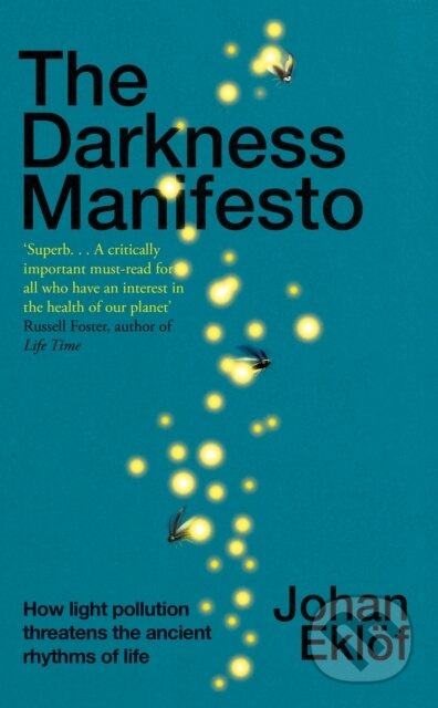 The Darkness Manifesto (How light pollution threatens the ancient rhythms of life) - kniha z kategorie Přírodní vědy a technika