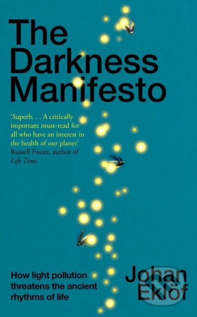 The Darkness Manifesto (How light pollution threatens the ancient rhythms of life) - kniha z kategorie Přírodní vědy a technika