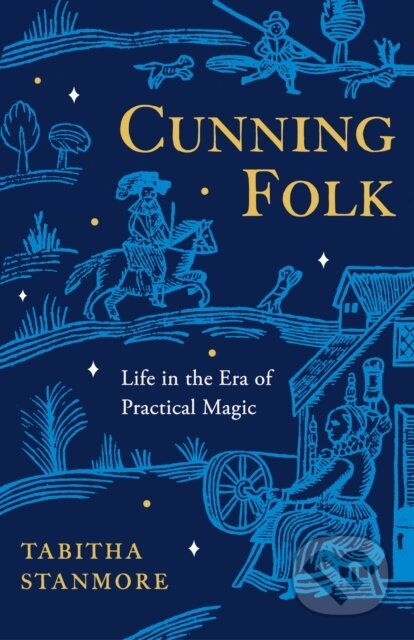 Cunning Folk (Life in the Era of Practical Magic) - Tabitha Stanmore - kniha z kategorie Humanitní a společenské vědy