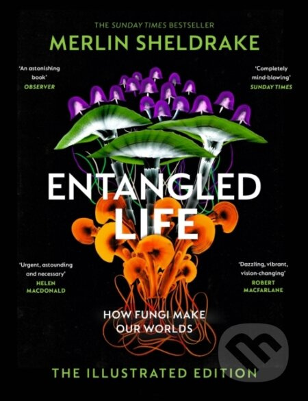 Entangled Life (How Fungi Make Our Worlds, Change Our Minds and Shape Our Futures - The Illustrated Edition) - kniha z kategorie Filozofie