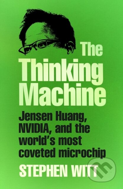 Thinking Machine (Jensen Huang, Nvidia, and the World's Most Coveted Microchip) - kniha z kategorie Podnikání