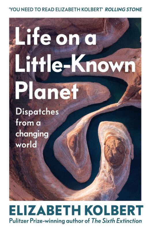 Life on a Little-Known Planet (Dispatches from a Changing World)