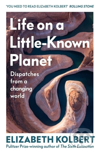 Life on a Little-Known Planet (Dispatches from a Changing World)