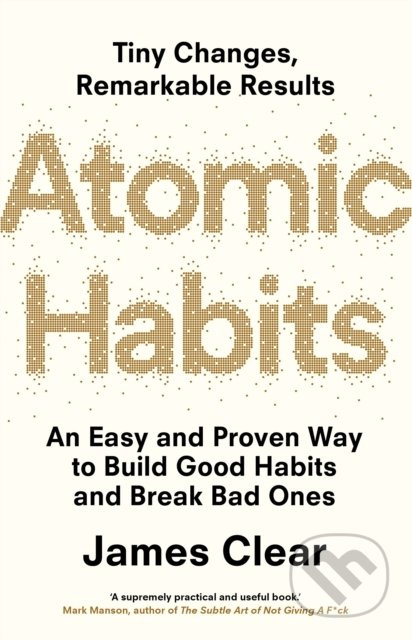 Atomic Habits : An Easy and Proven Way to Build Good Habits and Break Bad Ones Bohemian Ventures, spol. s r.o.
