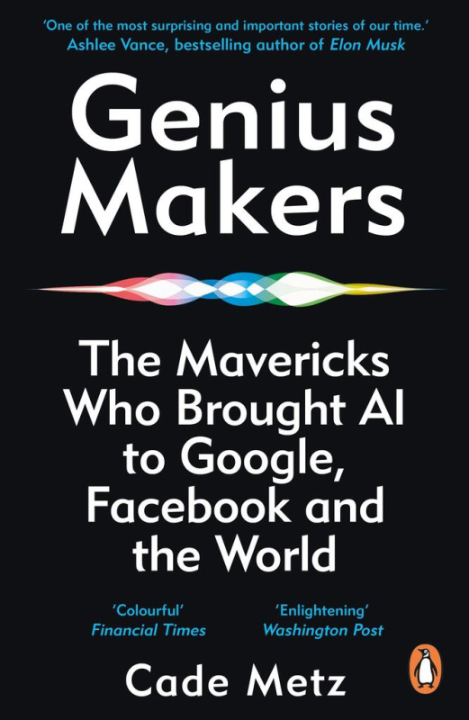 Genius Makers (The Mavericks Who Brought A.I. to Google, Facebook, and the World) - kniha z kategorie Podnikání