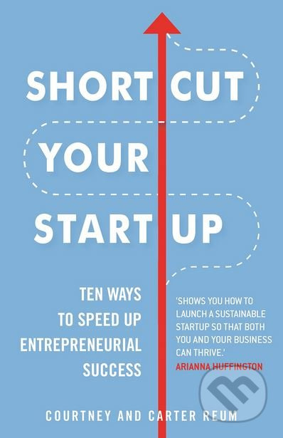 Shortcut Your Startup (Ten Ways to Speed Up Entrepreneurial Success) - kniha z kategorie Podnikání