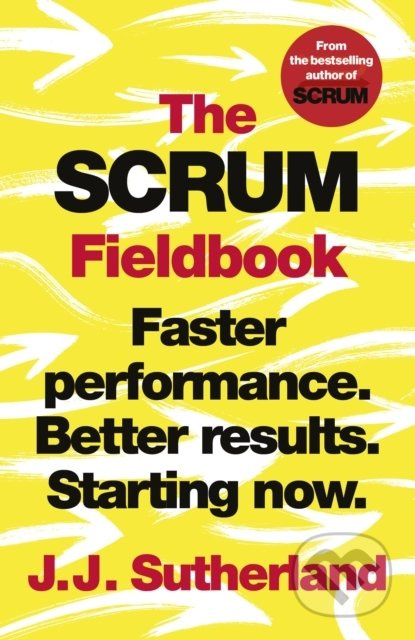 The Scrum Fieldbook (Faster performance. Better results. Starting now.) - kniha z kategorie Podnikání