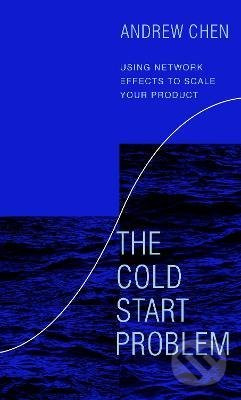 The Cold Start Problem (Using Network Effects to Scale Your Product) - kniha z kategorie Byznys a management