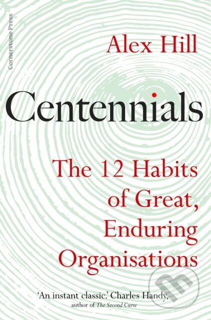 Centennials (The 12 Habits of Great, Enduring Organisations) - kniha z kategorie Podnikání