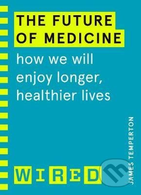 The Future of Medicine (How We Will Enjoy Longer, Healthier Lives) - kniha z kategorie Medicína