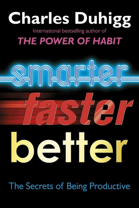 Smarter Faster Better (The Secrets of Being Productive)