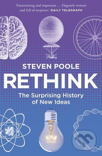 Rethink (The Surprising History of New Ideas) - Steven Poole - kniha z kategorie Humanitní a společenské vědy