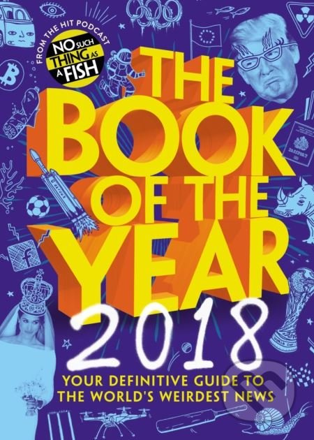 The Book of the Year 2018 (Your Definitive Guide to the World’s Weirdest News) - kniha z kategorie Odborné a naučné