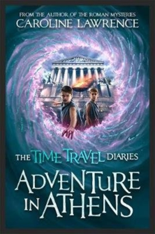 Time Travel Diaries: Adventure in Athens - Lawrence Caroline