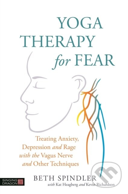 Yoga Therapy for Fear (Treating Anxiety, Depression and Rage with the Vagus Nerve and Other Techniques) - kniha z kategorie Zdravie a životný štýl