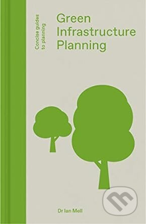 Green Infrastructure Planning (Reintegrating Landscape in Urban Planning) - kniha z kategorie