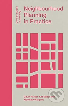 Neighbourhood Planning In Practice - Gavin Parker, Matthew Wargent, Kat Salter - kniha z kategorie Humanitní a společenské vědy