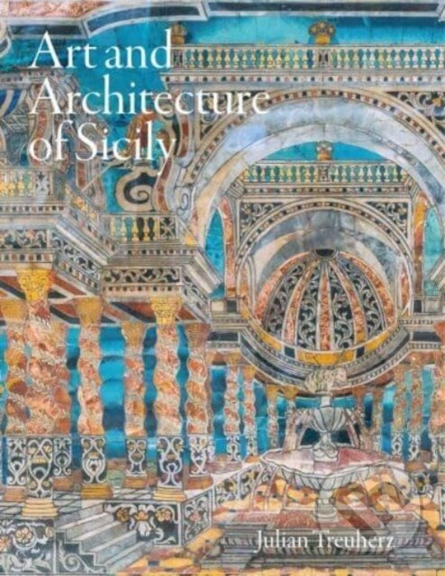 Art and Architecture of Sicily - Julian Treuherz - kniha z kategorie Učebnice a slovníky