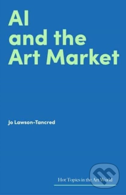 AI and the Art Market - Jo Lawson-Tancred - kniha z kategorie Reportáže a publicistika