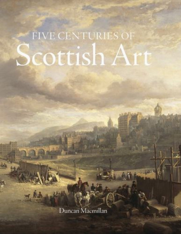 Lund Humphries Publishers Ltd Five Centuries of Scottish Art - Macmillan, Duncan
