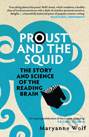 Proust and the Squid (The Story and Science of the Reading Brain)