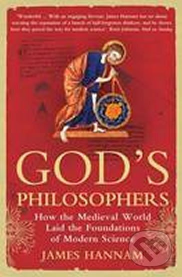 God´s Philosophers : How the Medieval World Laid the Foundations of Modern Science