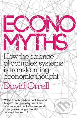 Economyths (How the Science of Complex Systems Is Transforming Economic Thought) - kniha z kategorie Byznys a management