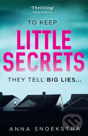 Little Secrets - Anna Snoekstra - kniha z kategorie Thrillery