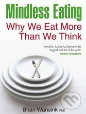 Mindless Eating (Why We Eat More Than We Think) - Brian Wansink - kniha z kategorie Odborné a naučné