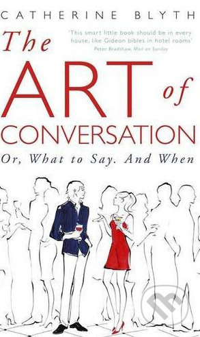 The Art of Conversation (Or, What to Say, and When) - kniha z kategorie Beletrie