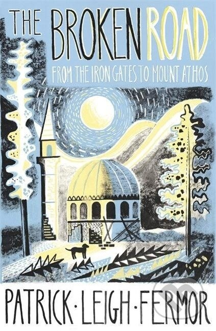 Broken Road, From the Iron Gates to Mount Athos John Murray Press