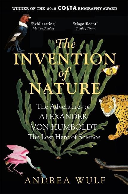 The Invention of Nature (The Adventures of Alexander von Humboldt, The Lost Hero of Science) - kniha z kategorie Historie