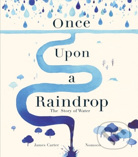 Once Upon a Raindrop (The Story of Water) - James Carter - kniha z kategorie Pro děti
