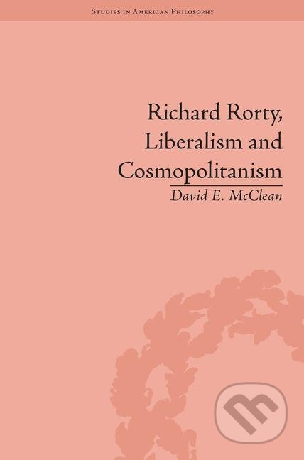 Richard Rorty, Liberalism and Cosmopolitanism - David E. McClean - kniha z kategorie Filozofie