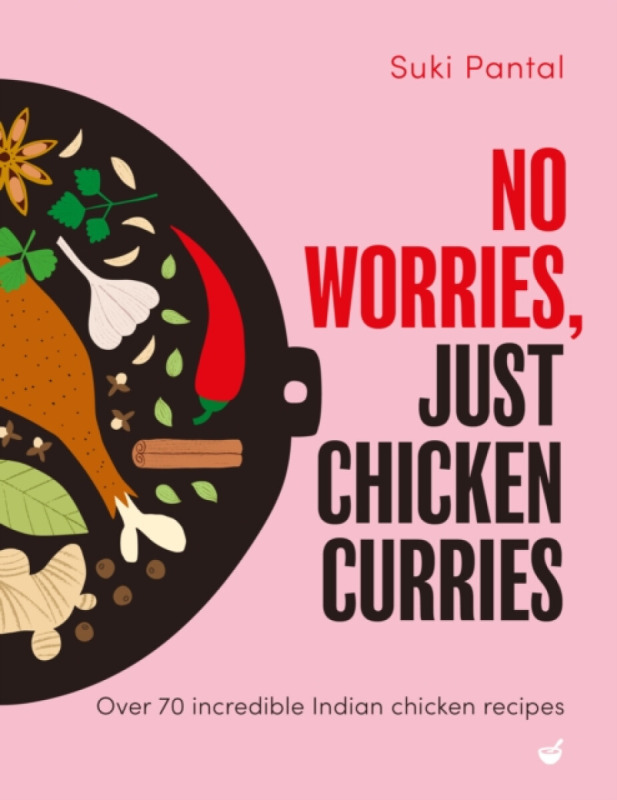 Watkins Media Limited No Worries, Just Chicken Curries - Pantal, Suki