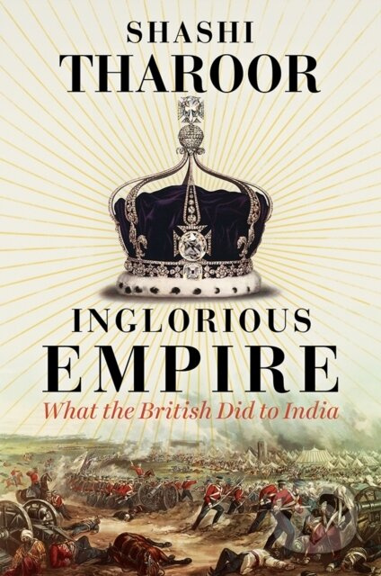 Inglorious Empire (What the British Did to India) - Shashi Tharoor