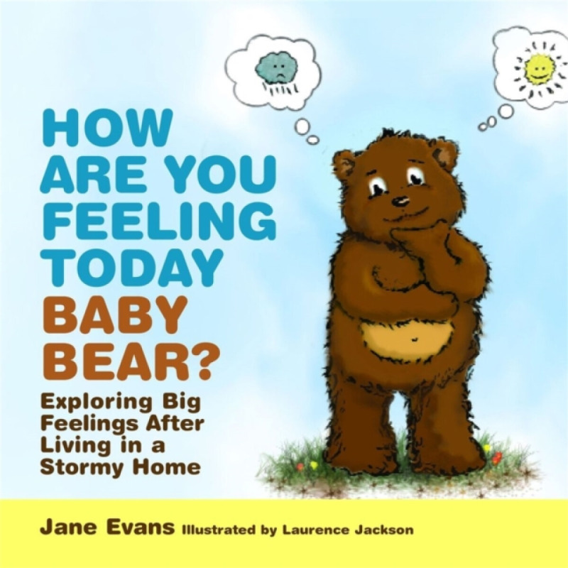 How Are You Feeling Today Baby Bear? - Jane Evans