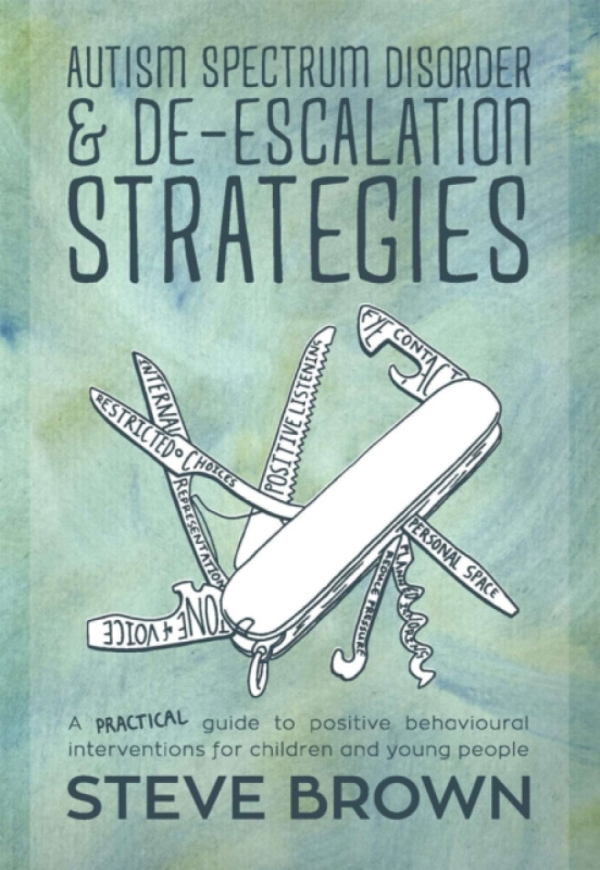 Autism Spectrum Disorder and De-escalation Strategies - Steve Brown